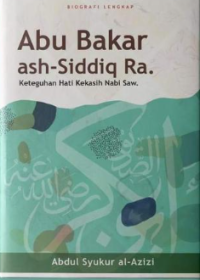 Image of Abu Bakar Ash-Shiddiq Ra : Keteguhan Hati Kekasih Nabi Saw