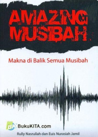 Image of Amazing Musibah : Makna Di Balik Semua Musibah