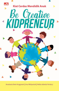 Image of Kiat Cerdas Mendidik Anak : Be Creative Kidpreneur